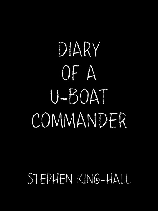 Title details for Diary of a U-Boat Commander by Stephen King-Hall - Available